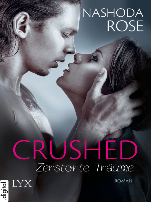 Title details for Crushed--Zerstörte Träume by Nashoda Rose - Available